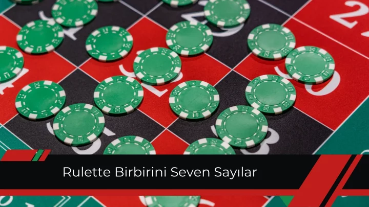 Rulette Birbirini Seven Sayılar