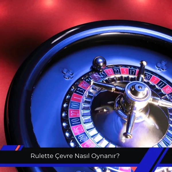Rulette Çevre Nasıl Oynanır