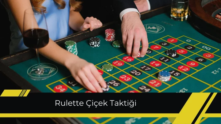 Rulette Çiçek Taktiği
